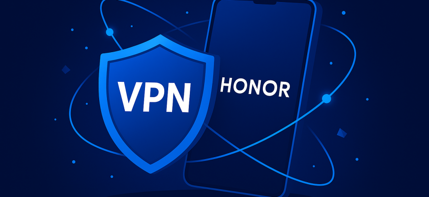 Лучшие VPN для Хонор в 2025 году