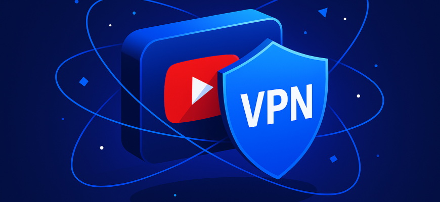 Какой VPN скачать для Ютуба в августе 2025